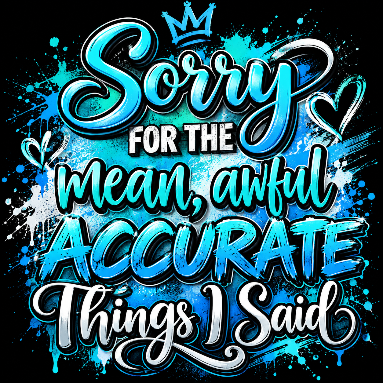Sorry For The Things I Say Teez By G design